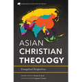 Asian Christian Theology: Evangelical Perspectives - Paperback