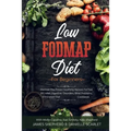 Low Fodmap Diet: For Beginners - Discover The Proven Soothing Recipes For Fast IBS relief, Digestive Disorders, Bloat Problems, Elimination Diet Cookb - Paperback