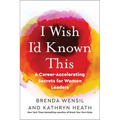 I Wish I'd Known This: 6 Career-Accelerating Secrets for Women Leaders - Paperback