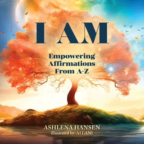 I Am: Empowering Affirmations From A-Z - Paperback