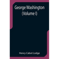 George Washington (Volume I) - Paperback