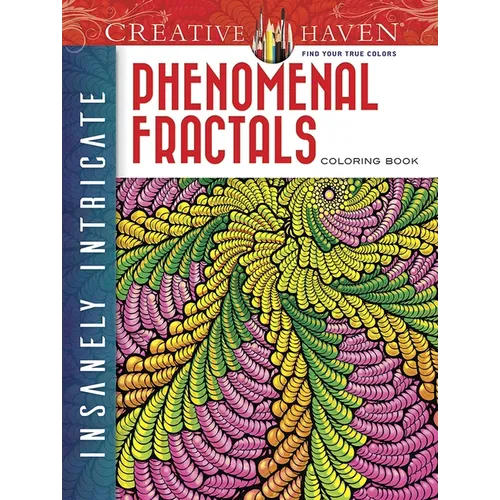 Creative Haven Insanely Intricate Phenomenal Fractals Coloring Book - Paperback