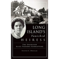 Long Island's Vanished Heiress: The Unsolved Alice Parsons Kidnapping - Hardcover