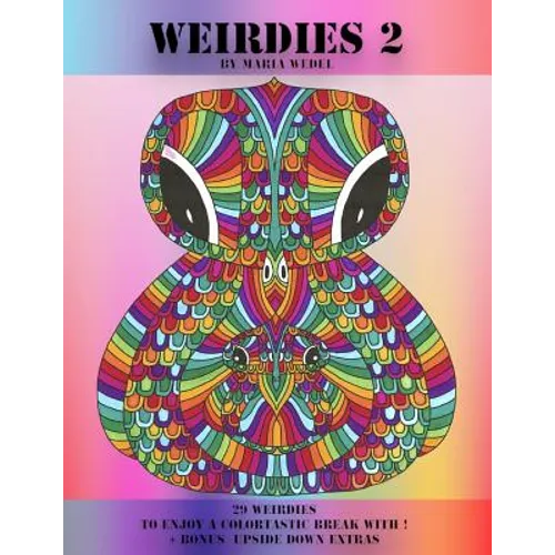 Weirdie's 2: A Weirdie a Day ! A Coloring experience for all ! - Paperback