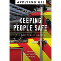 Keeping People Safe: GIS for Public Safety - Paperback