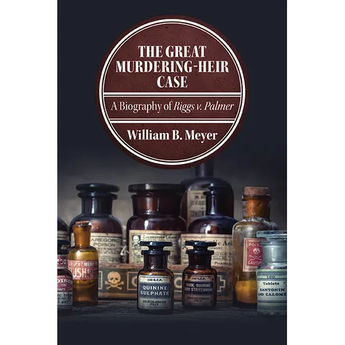 The Great Murdering-Heir Case: A Biography of Riggs v. Palmer - Paperback