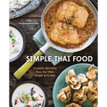 Simple Thai Food: Classic Recipes from the Thai Home Kitchen [A Cookbook] - Hardcover