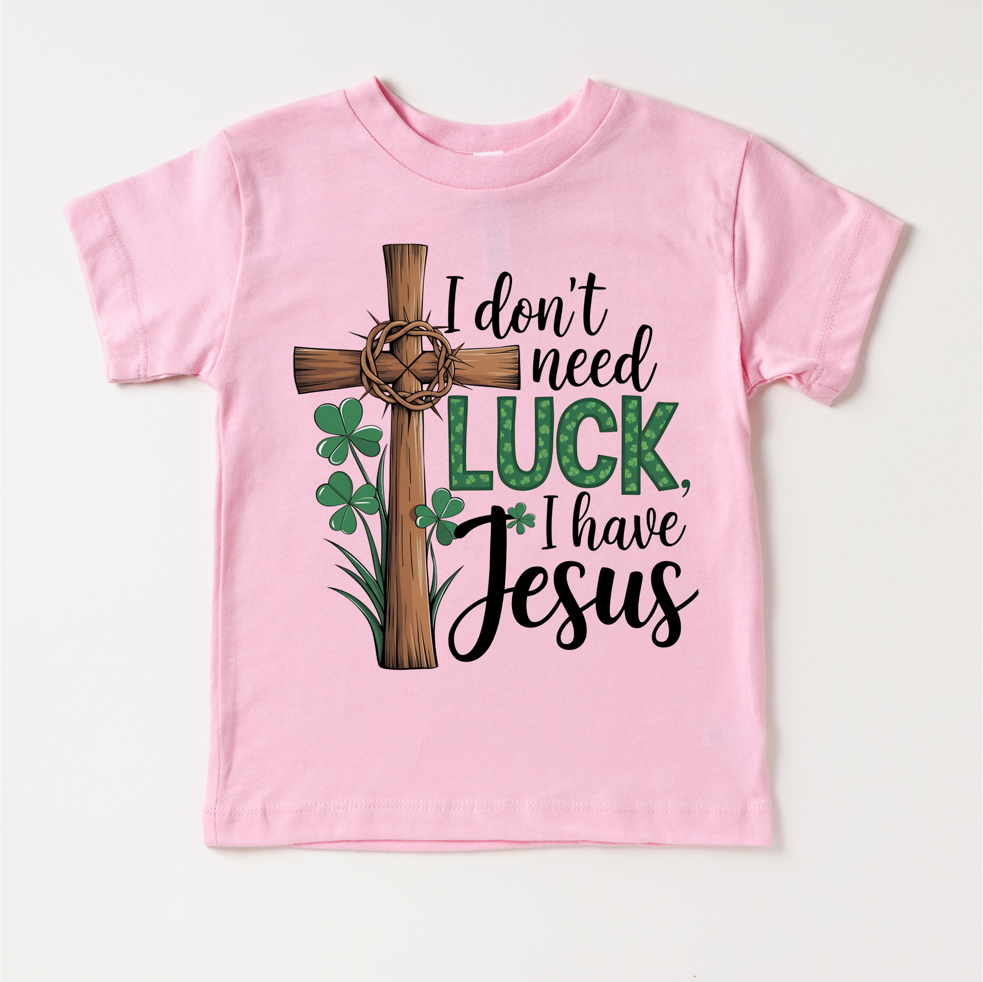 I Don't Need Luck I Have Jesus St. Patrick's Day Shirt - Christian Kids & Adult Tee