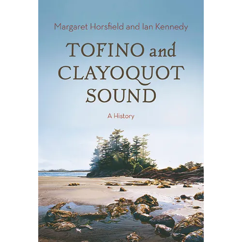 Tofino and Clayoquot Sound: A History - Paperback