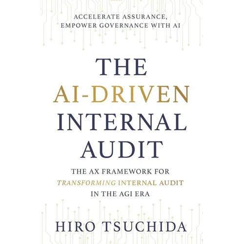 The Ai-Driven Internal Audit: The AX Framework for Transforming Internal Audit in the AGI Era - Paperback