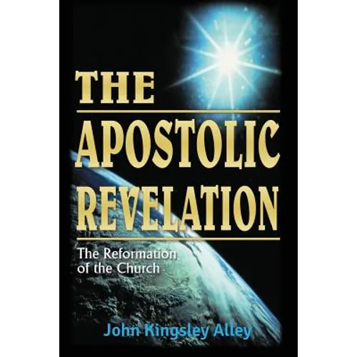 The Apostolic Revelation: The Reformation of the Church - Paperback