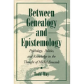Between Genealogy and Epistemology: Psychology, Politics, and Knowledge in the Thought of Michel Foucault - Paperback