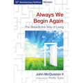 Always We Begin Again: The Benedictine Way of Living (15th Anniversary Edition, Revised) - Paperback