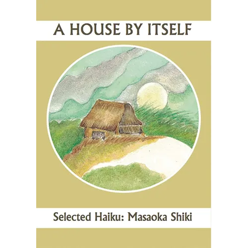 A House by Itself: Selected Haiku of Shiki - Paperback