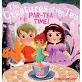 Par-Tea Time: The Creatures of the Tea - Hardcover