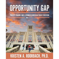 Opportunity Gap: Poverty, Trauma, and Learning in American Public Education - Paperback