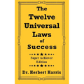 The Twelve Universal Laws of Success: Super Achiever Edition - Paperback