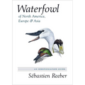 Waterfowl of North America, Europe, and Asia: An Identification Guide - Hardcover