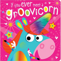 If You Ever Meet a Groovicorn - Board Book