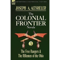 The Colonial Frontier Novels: 3-The Free Rangers & the Riflemen of the Ohio - Hardcover