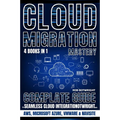 Cloud Migration Mastery: Complete Guide To Seamless Cloud Integration With AWS, Microsoft Azure, VMware & NaviSite - Paperback
