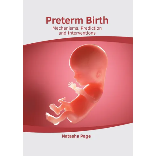 Preterm Birth: Mechanisms, Prediction and Interventions - Hardcover