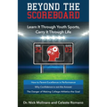 Beyond the Scoreboard: Learn It Through Youth Sports, Carry It Through Life - Paperback
