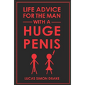 Life Advice for the Man With a Huge Penis - Paperback