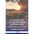 A Collection of the Promises of Scripture: Under Their Proper Heads - Paperback