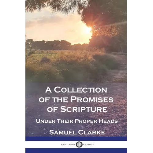 A Collection of the Promises of Scripture: Under Their Proper Heads - Paperback