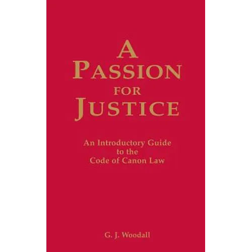 A Passion for Justice: A Practical Guide to the Code of Canon Law - Hardcover