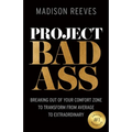 Project Badass: Breaking Out of Your Comfort Zone to Transform from Average to Extraordinary - Paperback
