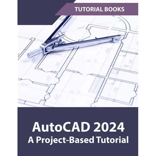 AutoCAD 2024 A Project-Based Tutorial: (Colored) - Paperback