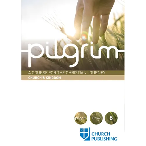 Pilgrim - Church and Kingdom: A Course for the Christian Journey - Church and Kingdom - Paperback