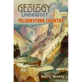 Geology Underfoot in Yellowstone Country - Paperback