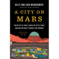 A City on Mars: Can We Settle Space, Should We Settle Space, and Have We Really Thought This Through? - Hardcover