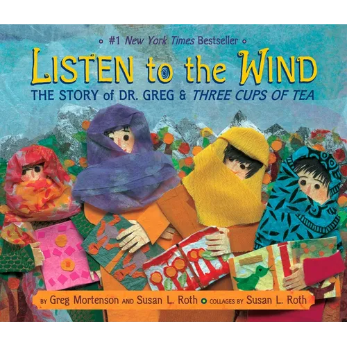 Listen to the Wind: A Village in Pakistan Builds a School - Hardcover
