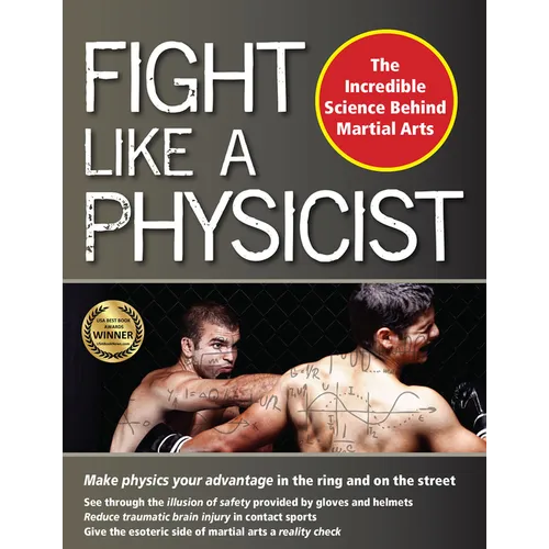 Fight Like a Physicist: The Incredible Science Behind Martial Arts - Hardcover