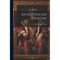 An Australian Heroine - Paperback