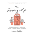 The Inviting Life: An Inspirational Guide to Homemaking, Hosting and Opening the Door to Happiness - Hardcover