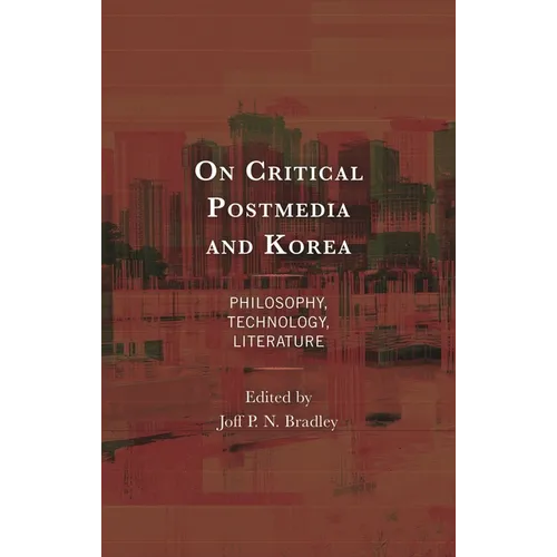 On Critical Postmedia and Korea: Philosophy, Technology, Literature - Hardcover