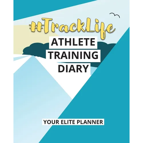 #TrackLife - Athlete Training Diary: Your Elite Planner - Paperback