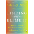Finding Your Element: How to Discover Your Talents and Passions and Transform Your Life - Paperback