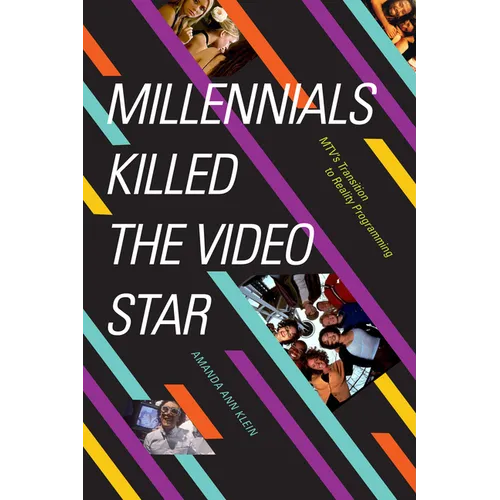 Millennials Killed the Video Star: Mtv's Transition to Reality Programming - Paperback