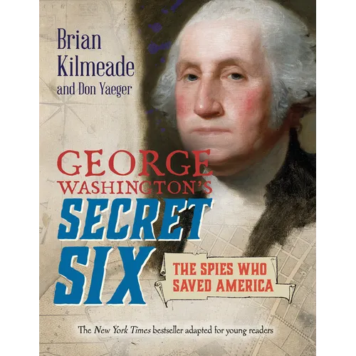 George Washington's Secret Six (Young Readers Adaptation): The Spies Who Saved America - Paperback