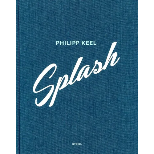 Philipp Keel: Splash - Hardcover