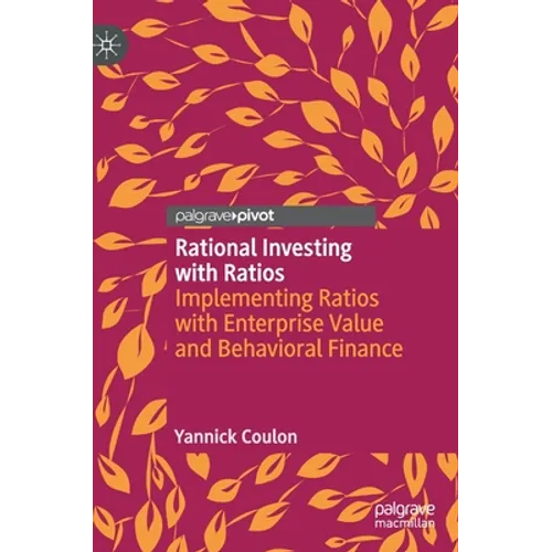 Rational Investing with Ratios: Implementing Ratios with Enterprise Value and Behavioral Finance - Hardcover