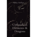 Unfinished: Elements & Dragons - Paperback