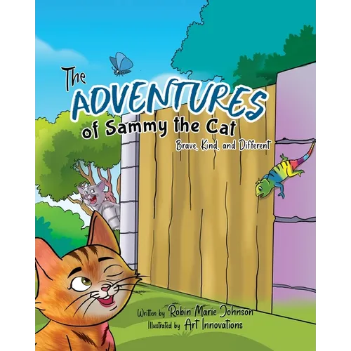 The Adventures of Sammy the Cat: Brave, Kind, and Different - Paperback