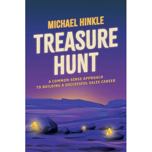 Treasure Hunt: A Common-Sense Approach to Building a Successful Sales Career - Paperback